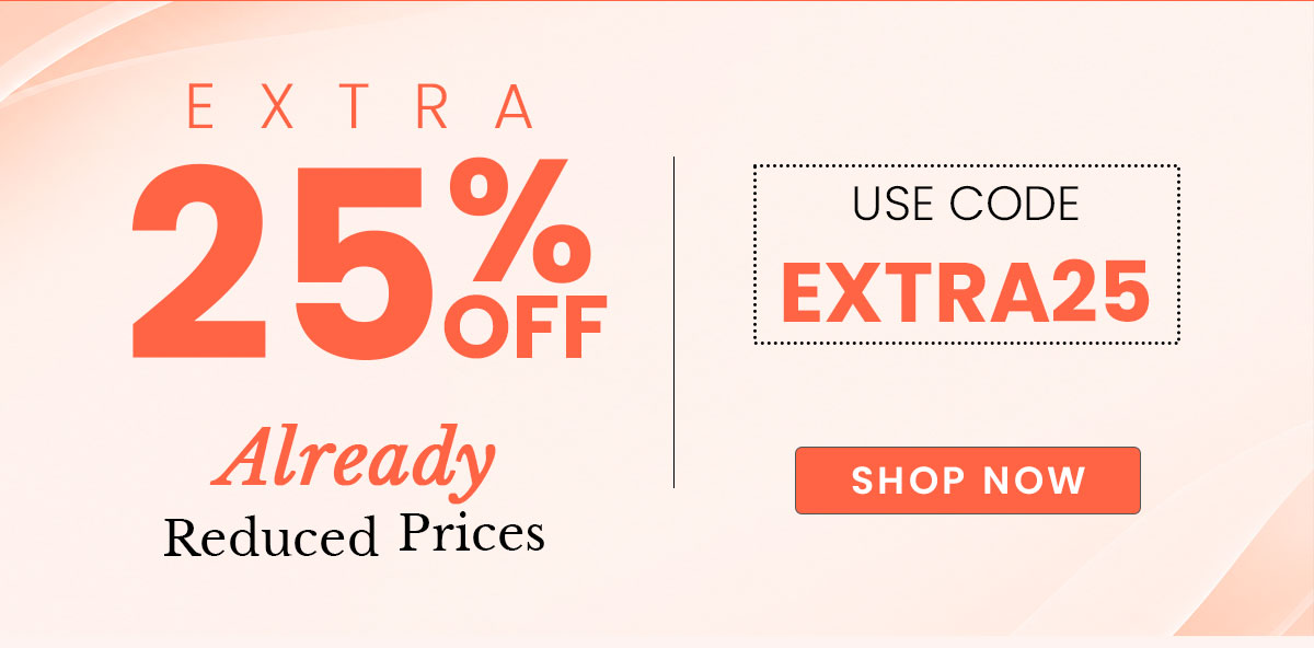 extra 25% off already reduced prices