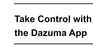 Take Control with the Dazuma App