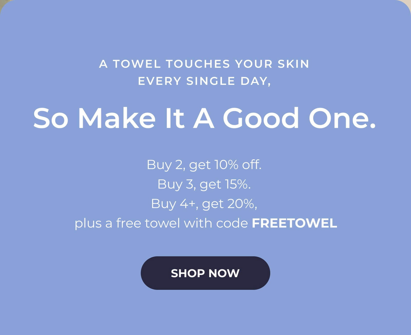 A Towel Touches Your Skin Every Single Day