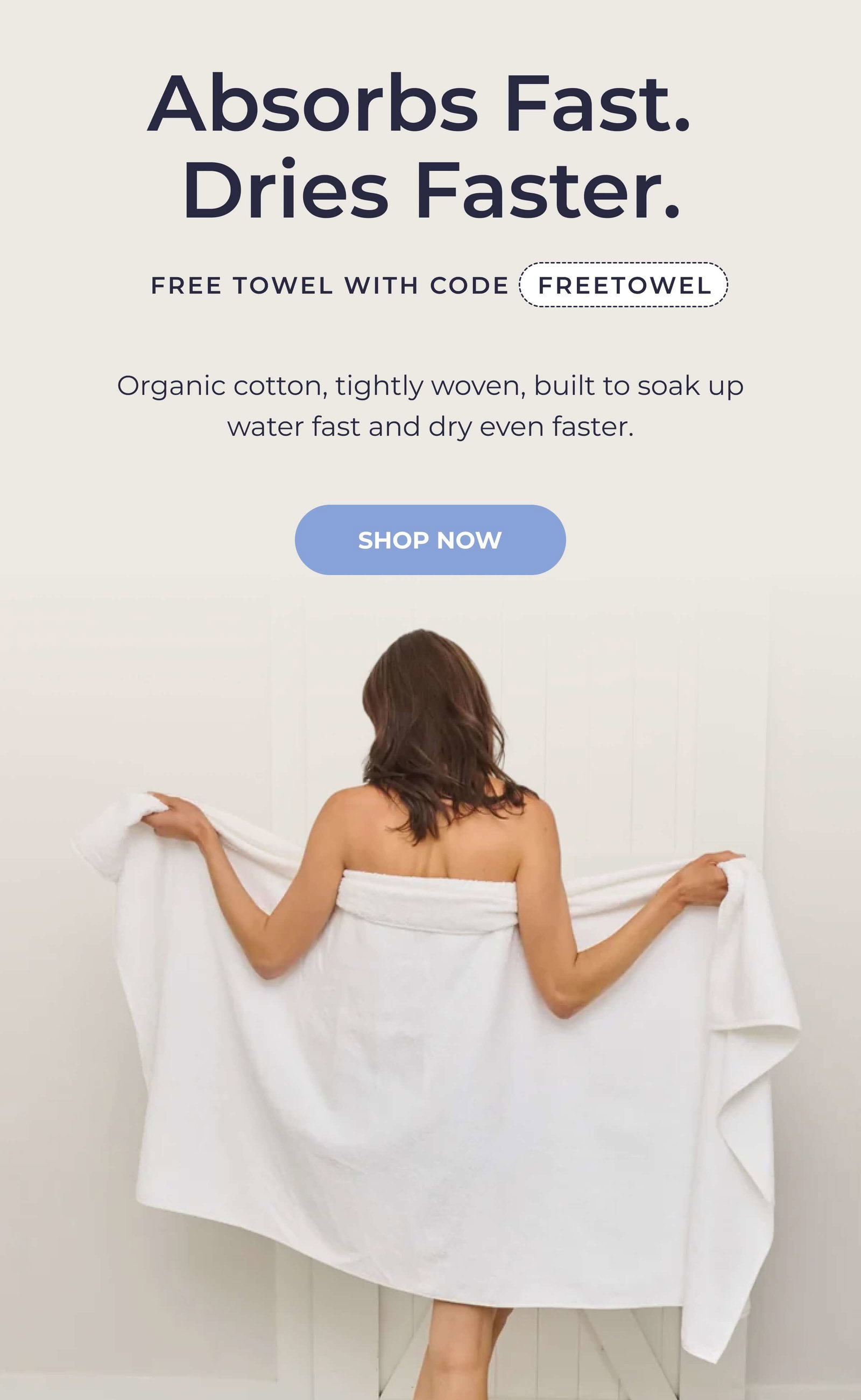 Absorbs Fast. Dries Faster.