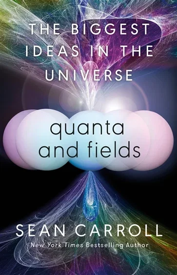 Quanta and Fields, by Sean Carroll