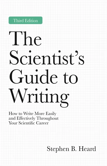 The Scientist’s Guide to Writing, 3rd Edition, by Stephen B. Heard
