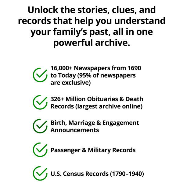 Unlock the stories, clues, and records that help you understand your family’s past, all in one powerful archive.