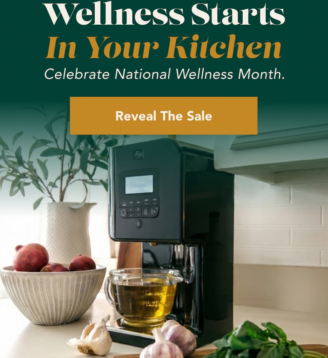 Wellness starts    in your kitchen  Celebrate National Wellness Month. [Reveal the Sale]