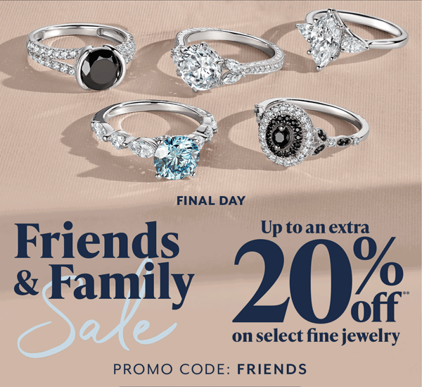 Final Day! Friends & Family Sale. Shop Sale