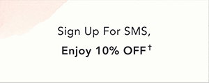 Sign up for SMS. Enjoy 10% off