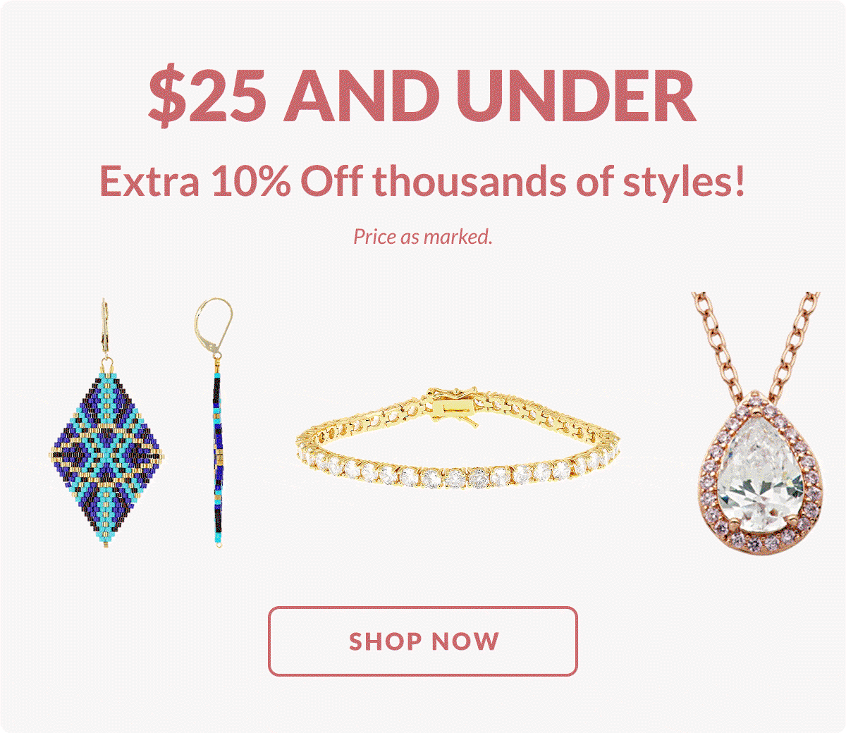 $25 Deals and under. Flash Sale! Extra 10% Off thousands of styles. Price as marked. 