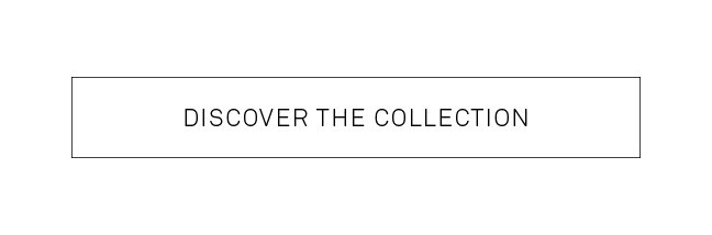 Discover the collection