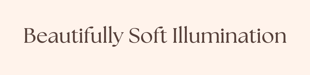 Beautiful Soft Illumination
