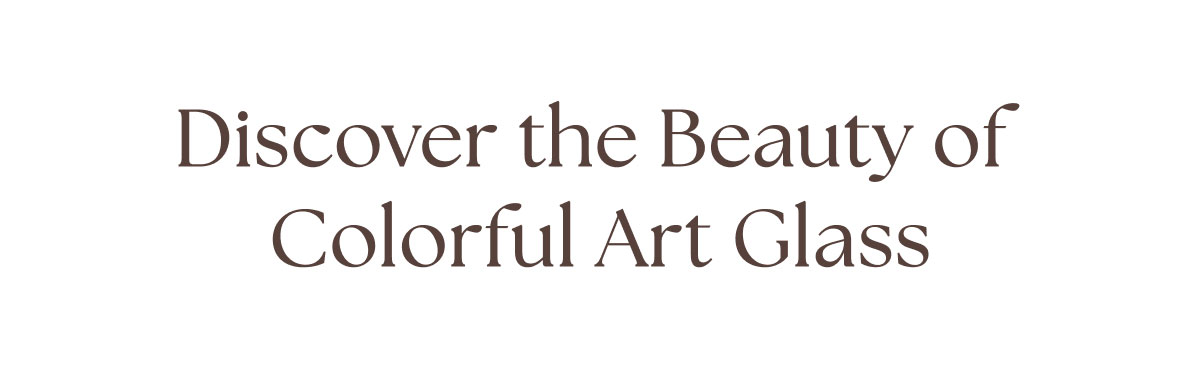 Discover the Beauty of Colorful Art Glass