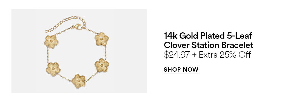 14K Gold plated 5-leaf clover station bracelet - $24.97 + extra 25% off - SHOP NOW >