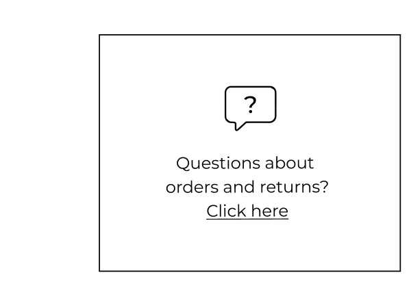Questions about orders and returns? Click here