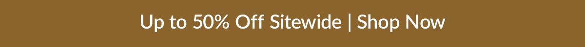 Up to 50% off sitewide