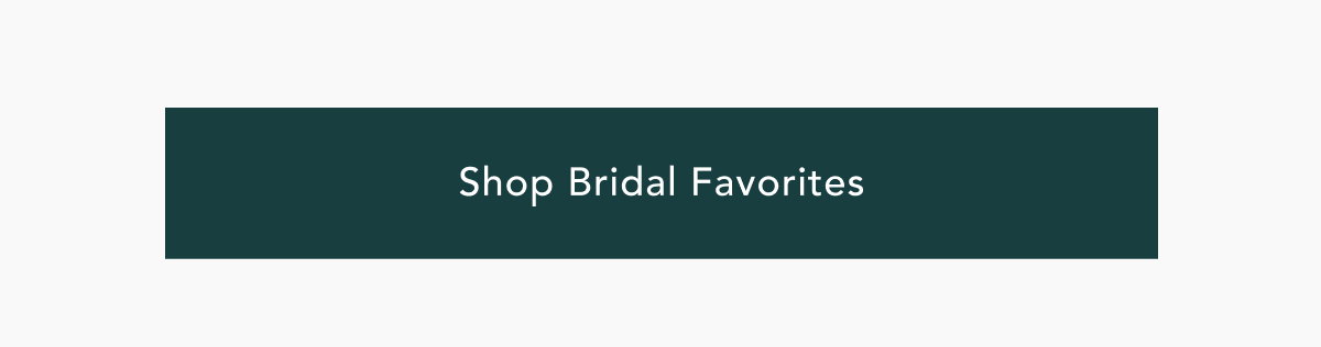 Shop Bridal Favorites