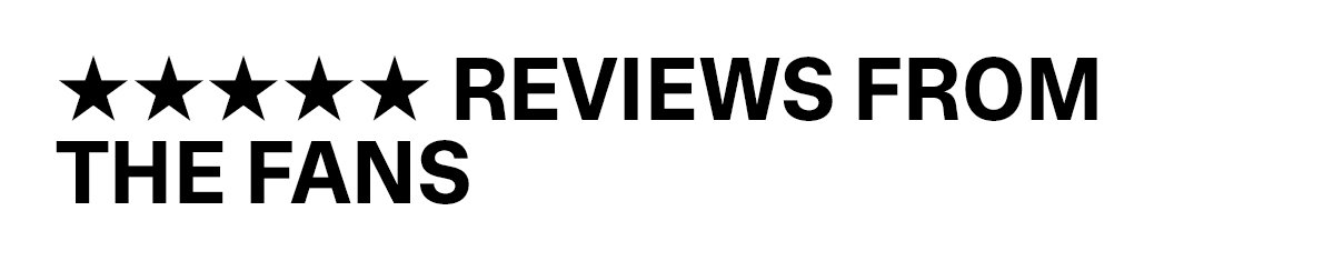 Reviews from the fans
