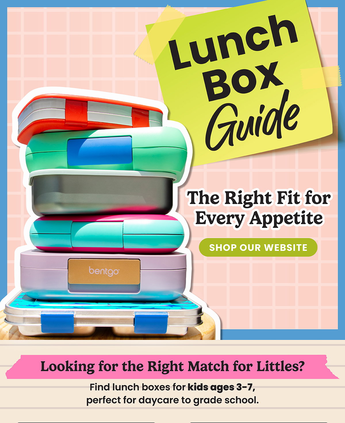 Lunch Box Guide - The Right Fit For Every Appetite - Shop Our Website | Looking For The Right Match For Littles? - Find Lunch Boxes For Kids Ages 3-7, Perfect For Daycare To Grade School