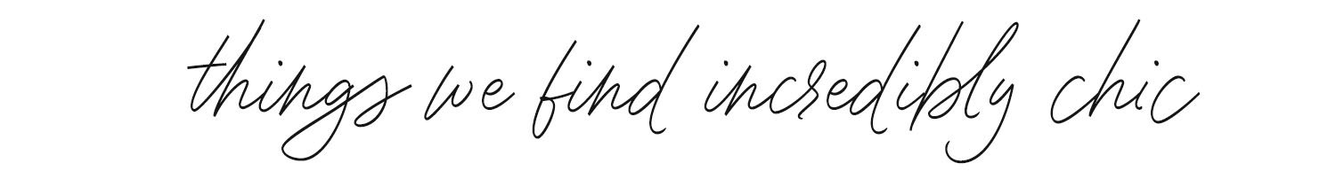 Things we find incredibly chic