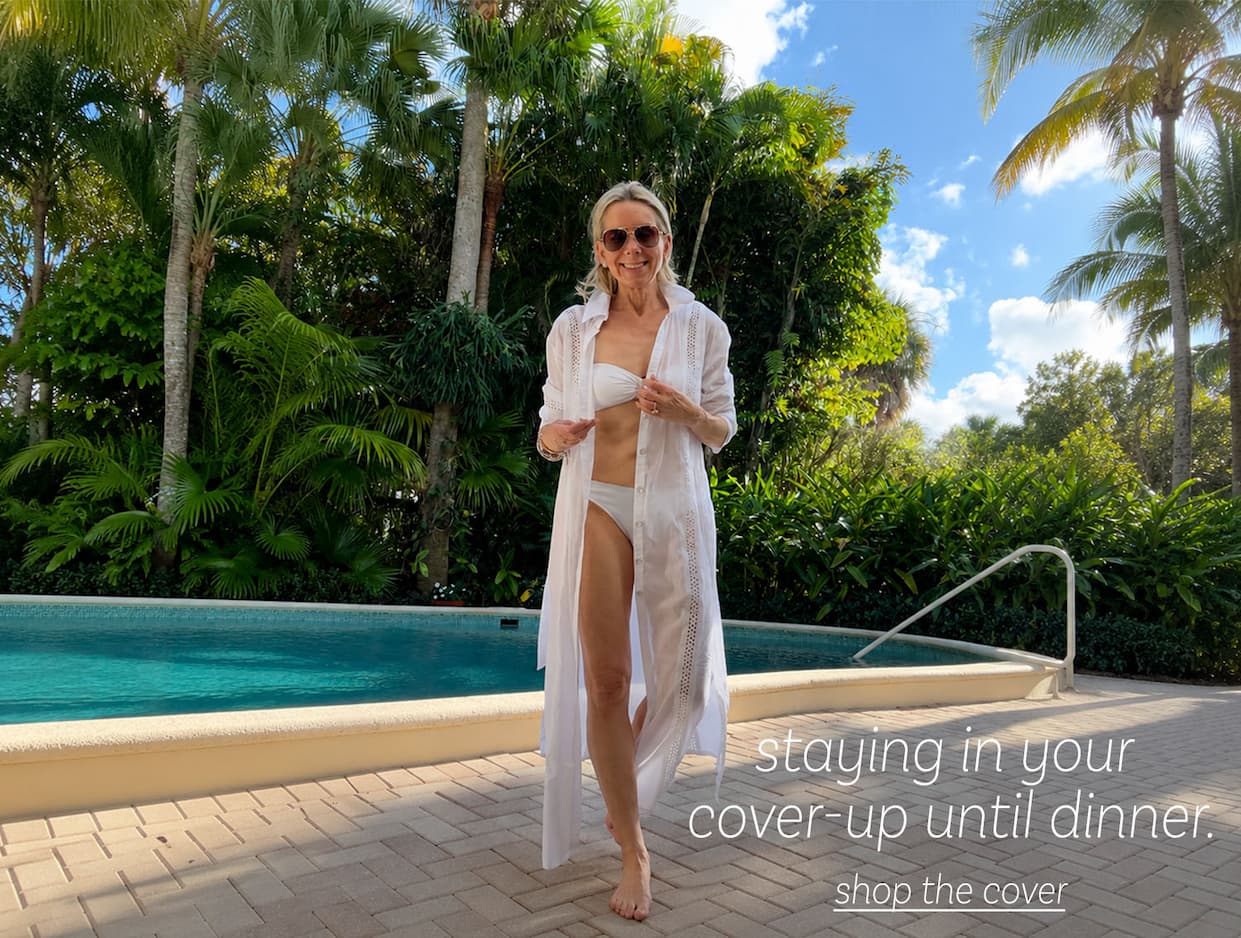 staying in your cover-up until dinner