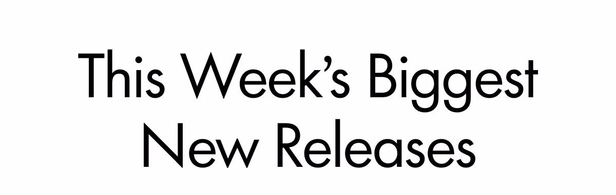 This Week's Biggest New Releases