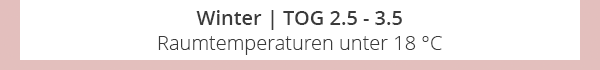 Winter | TOG 2.5 - 3.5 | Raumtemperaturen unter 18 °C