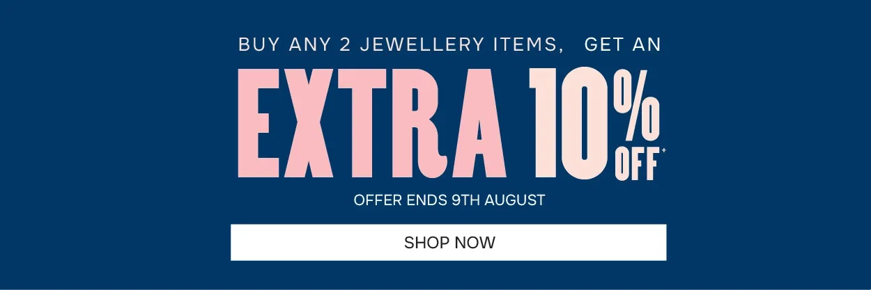 Buy Any 2 Jewellery Items, Get An Extra 10% Off | Offer Ends 9th August