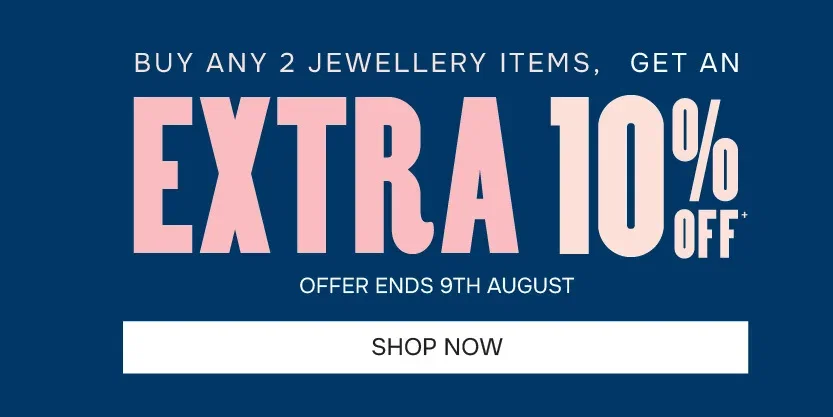 Buy Any 2 Jewellery Items, Get An Extra 10% Off | Offer Ends 9th August