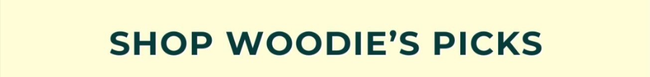 SHOP WOODIE'S PICKS