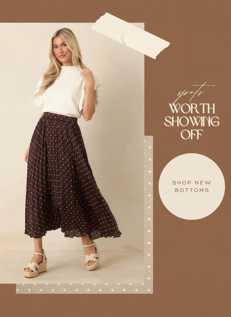 "Spots worth showing off. Shop New Bottoms."