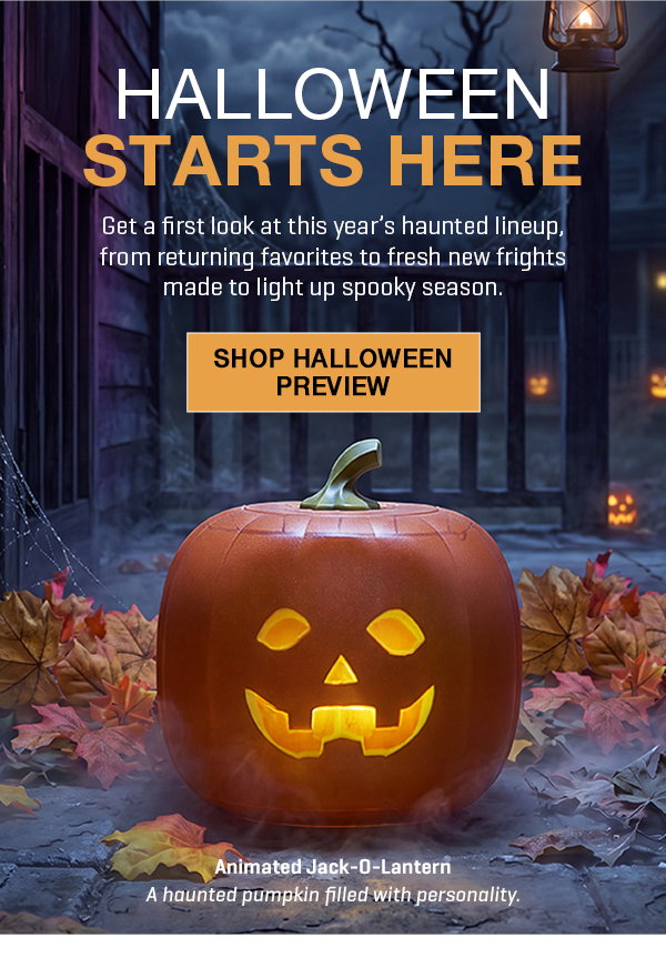 Our SPOOKY Sneak Peek: Halloween starts here! Get 25% off.