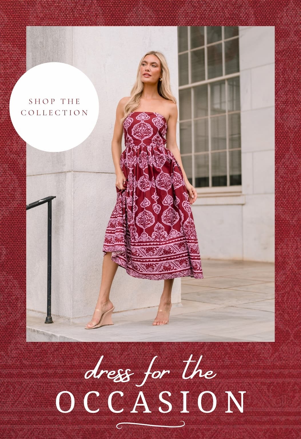 "Dress for the occasion. Shop the Collection."