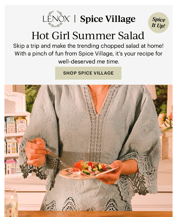 LENOX | Spice Village  Hot Girl Summer Salad  Skip a trip and make the trending chopped salad at home! With a pinch of fun from Spice Village, it's your recipe for well-deserved me time.  [SHOP SPICE VILLAGE]
