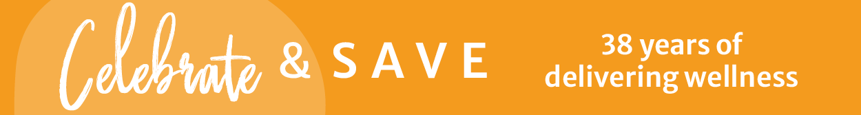 Celebrate & SAVE | 38 years of delivering wellness