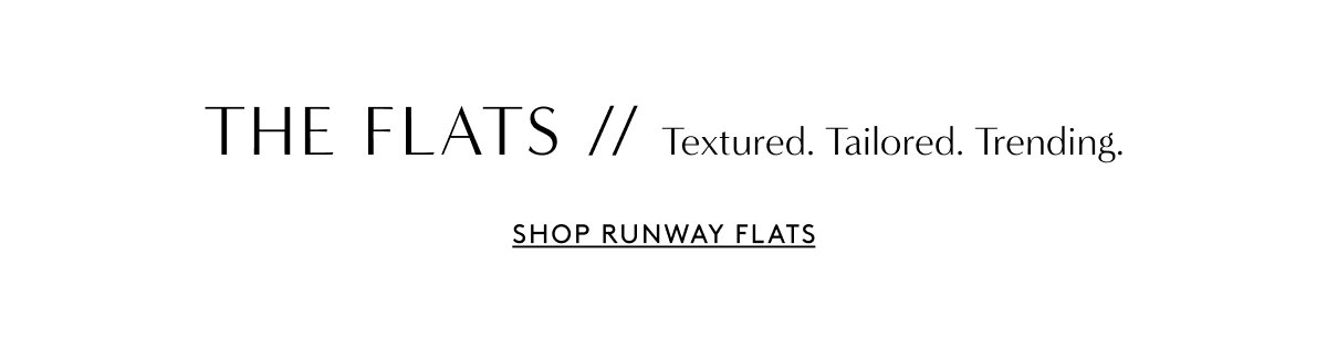 The Flats // Textured. Tailored. Trending | Shop Runway Flats