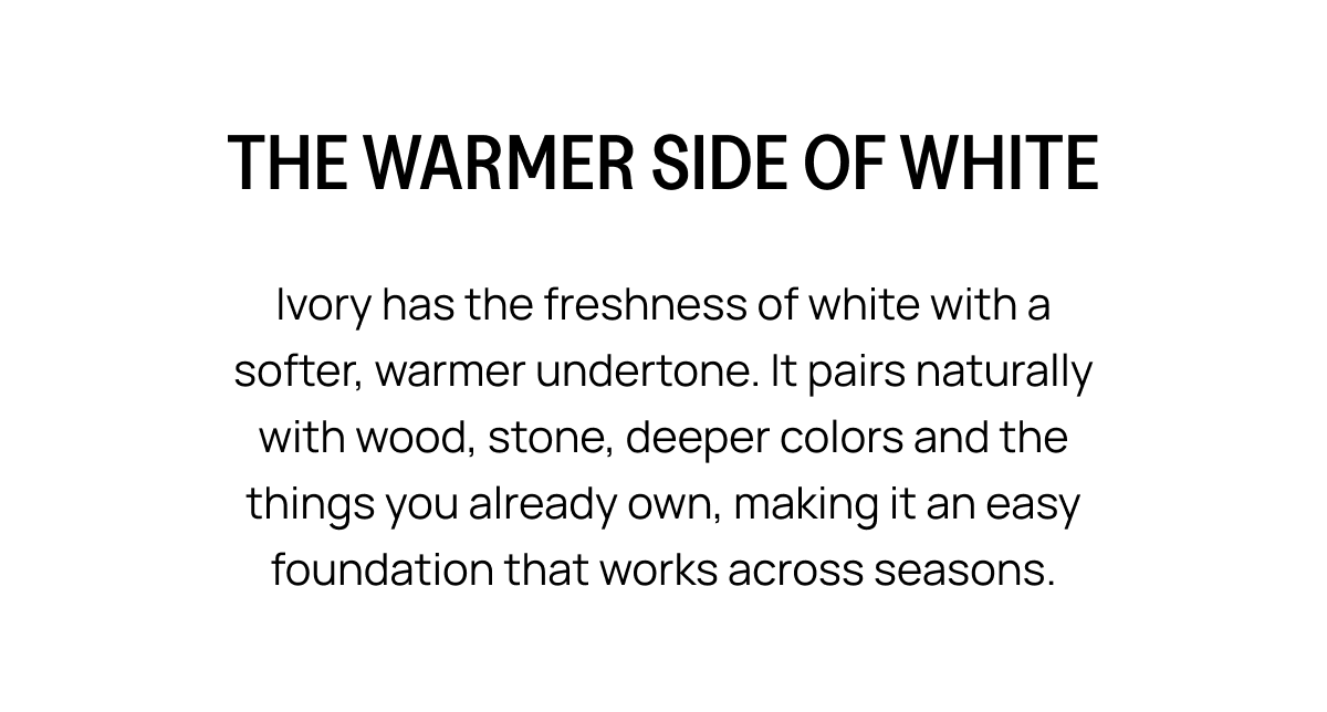 THE WARMER SIDE OF WHITE
