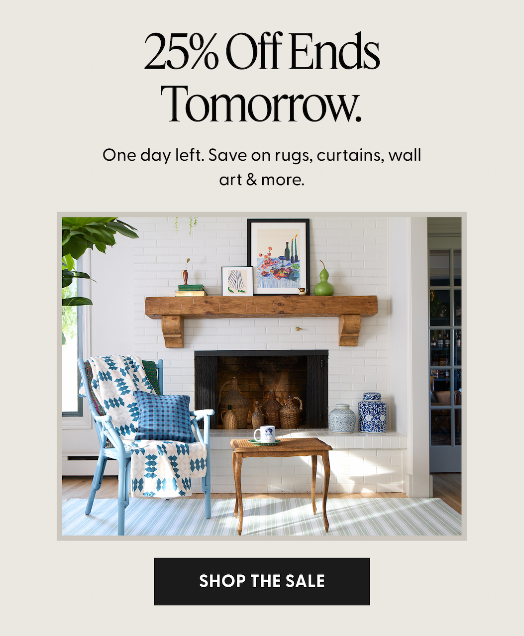 25 Off Ends Tomorrow.