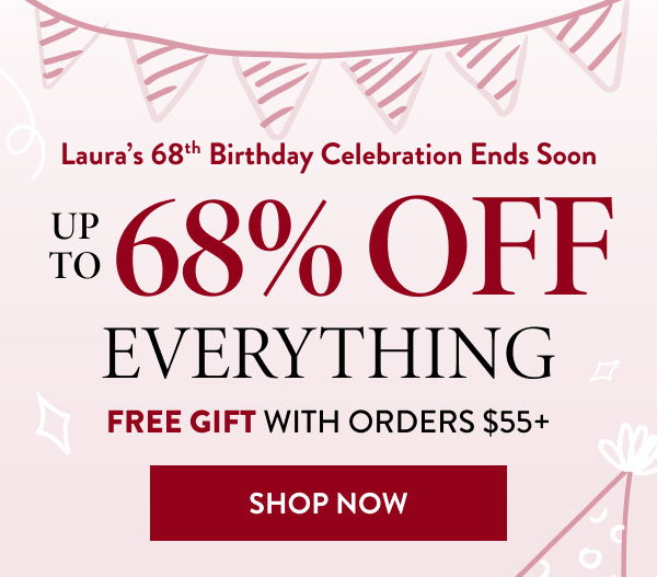 UP TO 68% OFF EVERYTHING | Free Gift With Orders $55+ | SHOP NOW