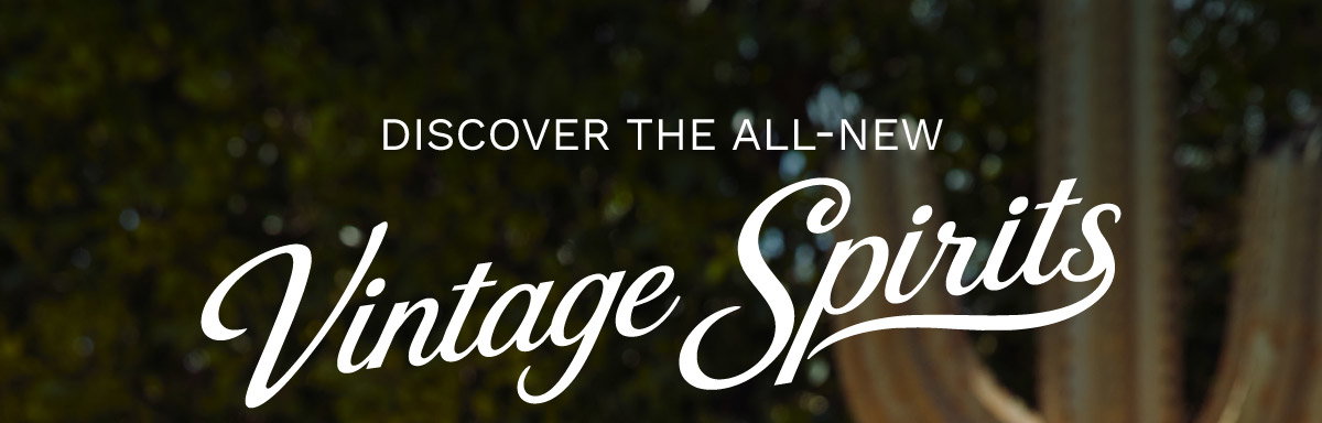 Discover the All-New Vintage Spirits