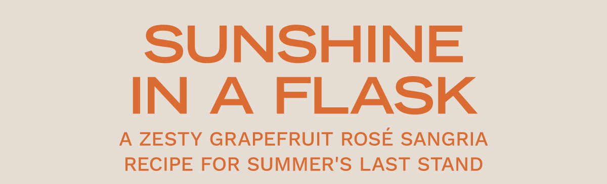 SUNSHINE IN A FLASK | A ZESTY GRAPEFRUIT ROSÉ SANGRIA RECIPE FOR SUMMER'S LAST STAND