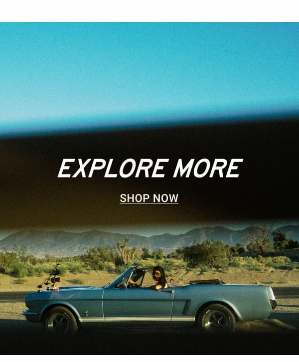 EXPLORE MORE