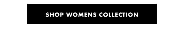 SHOP WOMENS COLLECTION