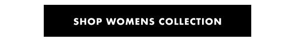 SHOP WOMENS COLLECTION