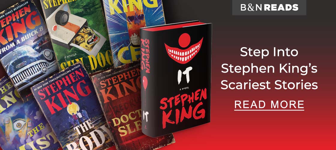 B&N READS | Step into Stephen King's Scariest Stories - READ MORE