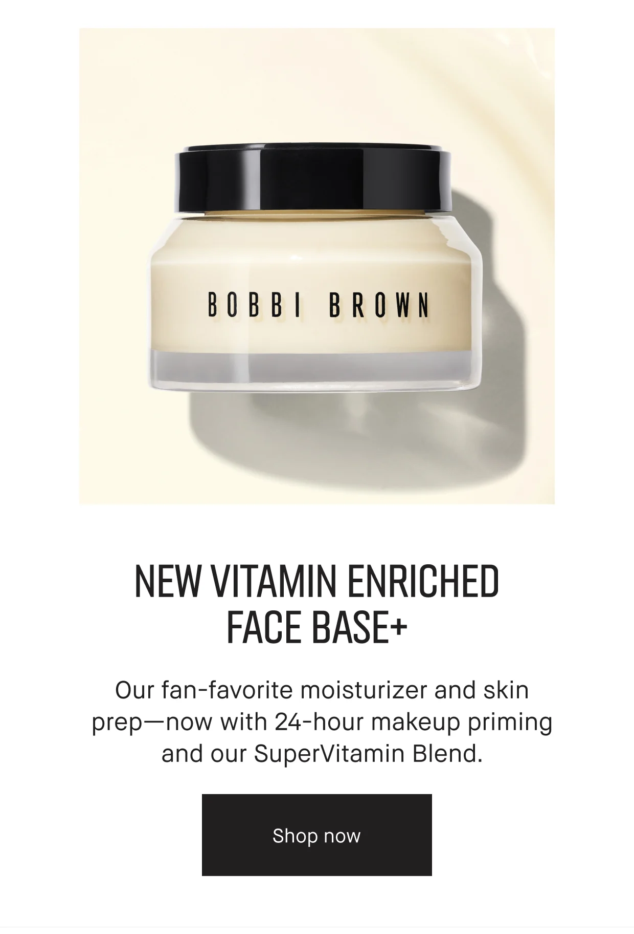 NEW VITAMIN ENRICHED FACE BASE+ | Our fan-favorite moisturizer and skin prep-now with 24-hour makeup priming and our SuperVitamin Blend. | Shop now