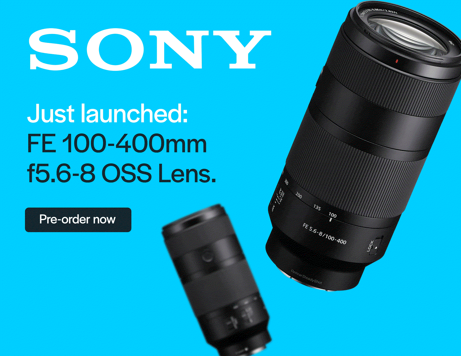 SONY - Just launched: FE 100-400mm f5.6-8 OSS Lens.