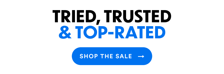 Tried, Trusted & Top-Rated | Shop The Sale