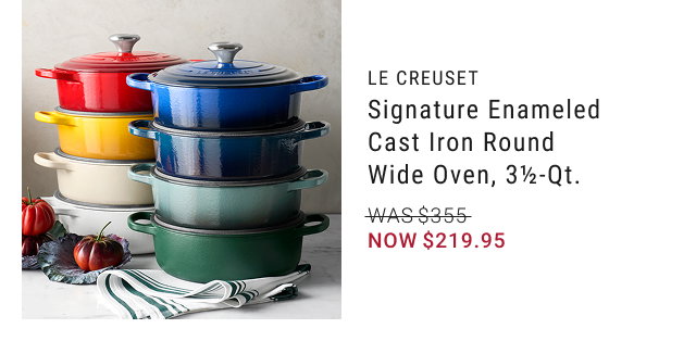 Le Creuset - Signature Enameled Cast Iron Round Wide Oven, 3½-Qt. - WAS $355 - NOW $219.95