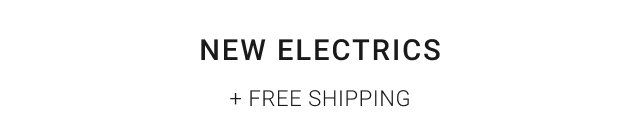 New Electrics + free shipping