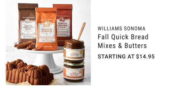 Williams Sonoma - Fall Quick Bread Mixes & Butters - starting at $14.95