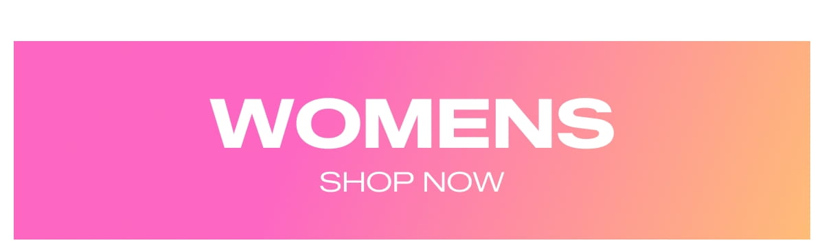 WOMENS - SHOP NOW