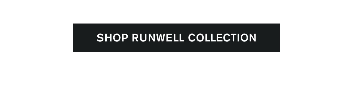 SHOP RUNWELL COLLECTION